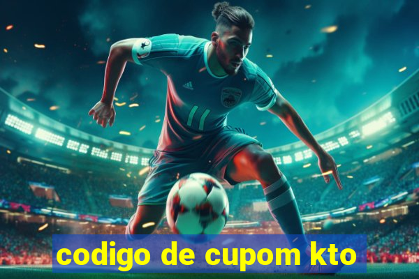 codigo de cupom kto